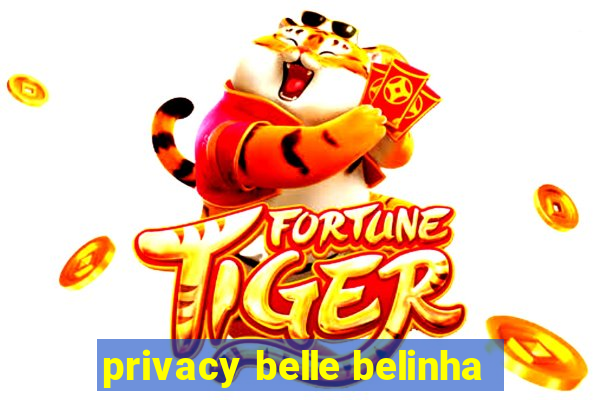 privacy belle belinha